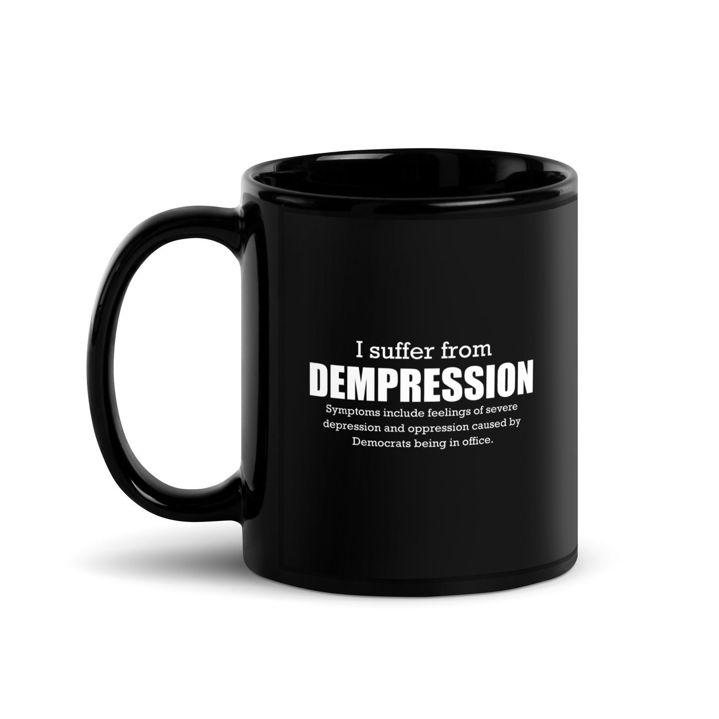 I Suffer From Dempression Black Glossy Mug
