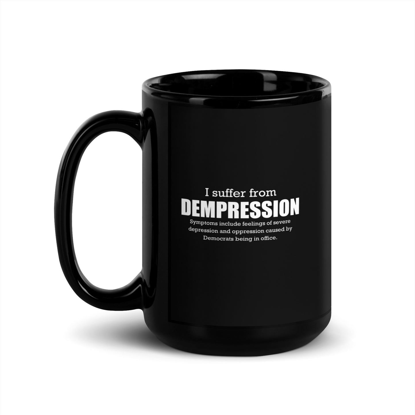 I Suffer From Dempression Black Glossy Mug