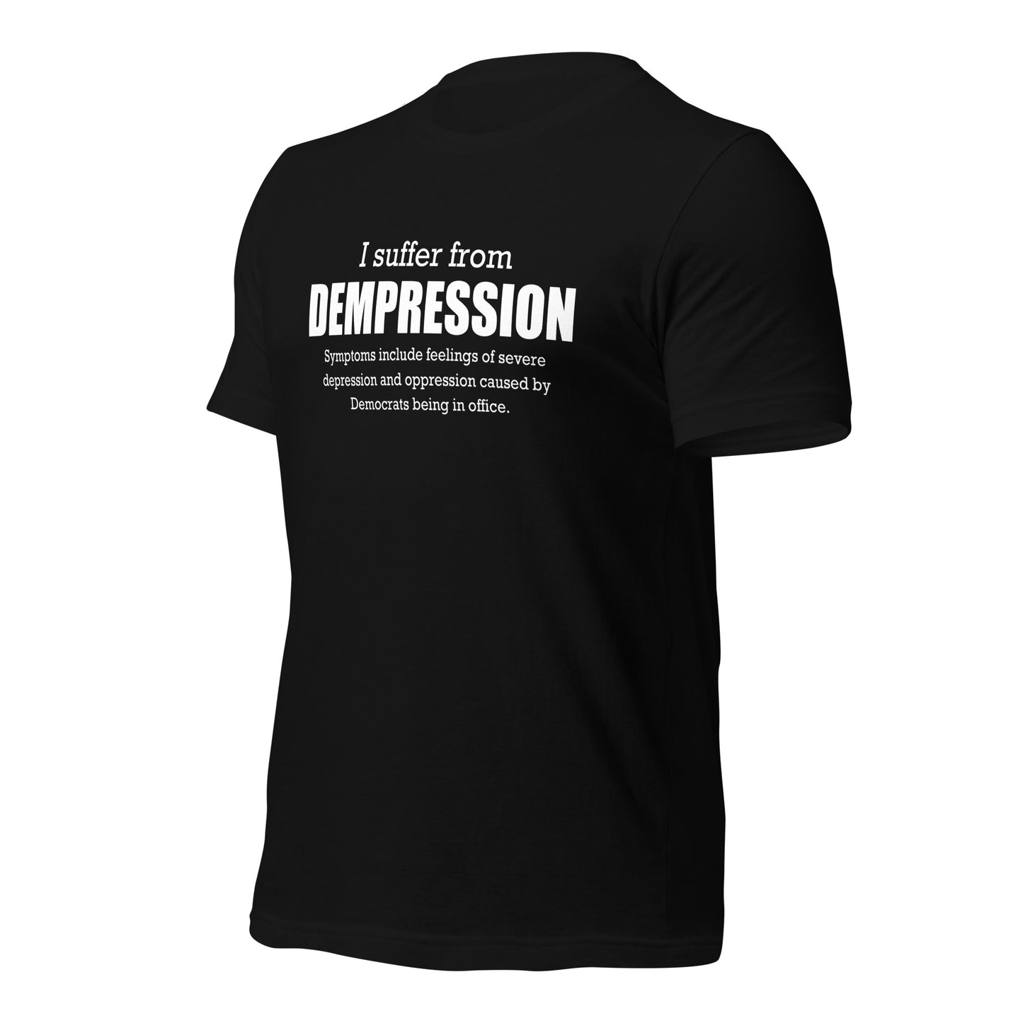 I Suffer From Dempression Unisex T-Shirt