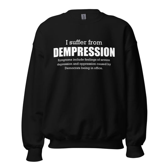 I Suffer From Dempression Unisex Sweatshirt