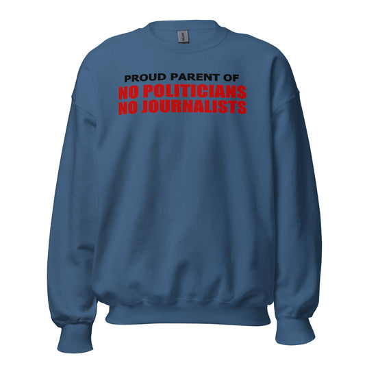 Proud Parents of No Politicians Unisex Sweatshirt