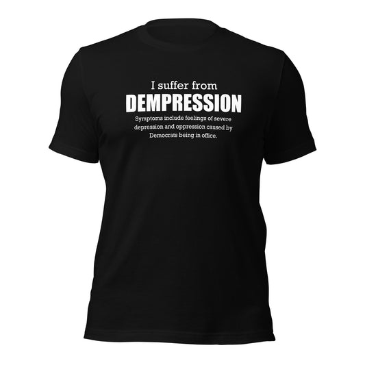 I Suffer From Dempression Unisex T-Shirt